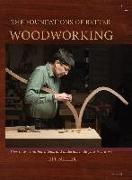 The Foundations of Better Woodworking: How to Use Your Body, Tools and Materials to Do Your Best Work