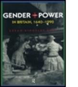 Gender and Power in Britain 1640-1990