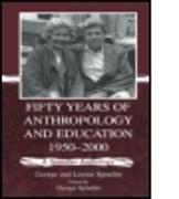 Fifty Years of Anthropology and Education 1950-2000