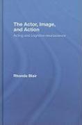 The Actor, Image, and Action