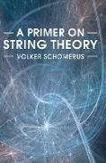 A primer on string theory