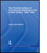 The Transformation of Commercial Banking in the United States, 1956-1991