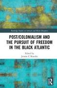 Post/Colonialism and the Pursuit of Freedom in the Black Atlantic