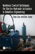 Nonlinear Control Techniques for Electro-Hydraulic Actuators in Robotics Engineering
