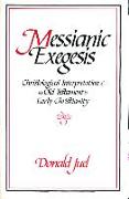 Messianic Exegesis: Christological Interpretation of the Old Test. in Early Christianity