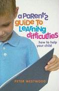 A Parents' Guide to Learning Difficulties
