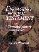 Engaging the New Testament (Paper Edition): An Interdisciplinary Introduction