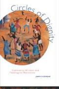 Circles of Dignity: Community Wisdom and Theological Reflection