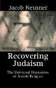 Recovering Judaism: The Universal Dimension of Judaism