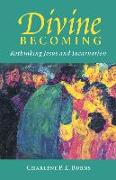 Divine Becoming: Rethinking Jesus and Incarnation