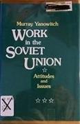 Work in the Soviet Union: Attitudes and Issues