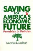 Saving for America's Economic Future: Parables and Policies