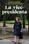 La vicepresidenta : Soraya Sáenz de Santamaría: la mujer más poderosa de España