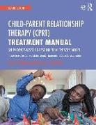 Child-Parent Relationship Therapy (CPRT) Treatment Manual