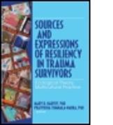 Sources and Expressions of Resiliency in Trauma Survivors