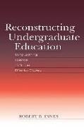 Reconstructing Undergraduate Education