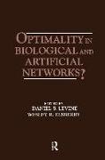 Optimality in Biological and Artificial Networks?