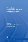 Towards a Comparative History of Coalfield Societies