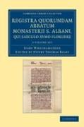 Registra quorundam abbatum monasterii S. Albani, qui saeculo XVmo floruere 2 Volume Set