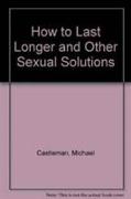 How to Last Longer and Other Sexual Solutions