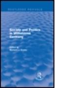 Society and Politics in Wilhelmine Germany (Routledge Revivals)