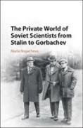 The private world of soviet scientist from Stalin to Gorbachev