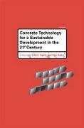 Concrete Technology for a Sustainable Development in the 21st Century