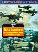 Stuka Spearhead, the Lightning War from Poland to Dunkirk, 1939-1940: Luftwaffe at War Volume 7