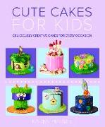 Cute Cakes for Kids: Deliciously Creative Cakes for Every Occasion