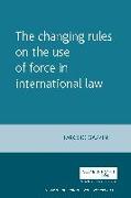 The Changing Rules on the Use of Force in International Law