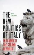 THE NEW POLITICS OF ITALY