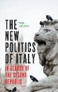 The New Politics of Italy: In Search of the Second Republic