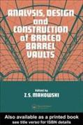 Analysis, Design and Construction of Braced Barrel Vaults