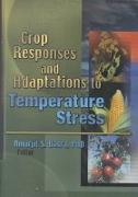 Crop Responses and Adaptations to Temperature Stress