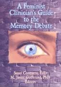 A Feminist Clinician's Guide to the Memory Debate