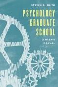 Psychology Graduate School: A User's Manual