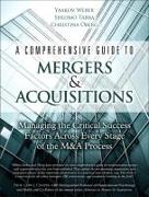 Comprehensive Guide to Mergers & Acquisitions, A: Managing the Critical Success Factors Across Every Stage of the M&A Process