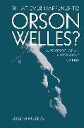 What Ever Happened to Orson Welles?: A Portrait of an Independent Career