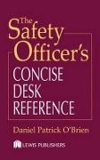 The Safety Officer's Concise Desk Reference