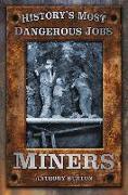 History's Most Dangerous Jobs: Miners