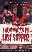 I Know What You Did Last Supper