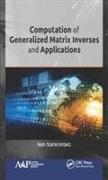 Computation of Generalized Matrix Inverses and Applications