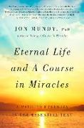 Eternal Life and a Course in Miracles: A Path to Eternity in the Essential Text