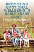 Promoting Emotional Wellbeing in Early Years Staff: A Practical Guide for Looking After Yourself and Your Colleagues