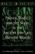 Prayer, Magic, and the Stars in the Ancient and Late Antique World