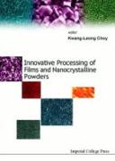 Innovative Processing of Films and Nanocrystalline Powders