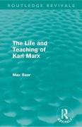 The Life and Teaching of Karl Marx (Routledge Revivals)