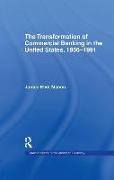 The Transformation of Commercial Banking in the United States, 1956-1991