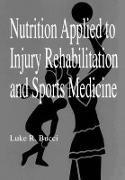 Nutrition Applied to Injury Rehabilitation and Sports Medicine