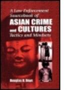 A Law Enforcement Sourcebook of Asian Crime and CulturesTactics and Mindsets